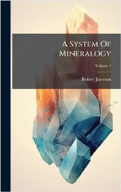 A System Of Mineralogy by Jameson, Robert