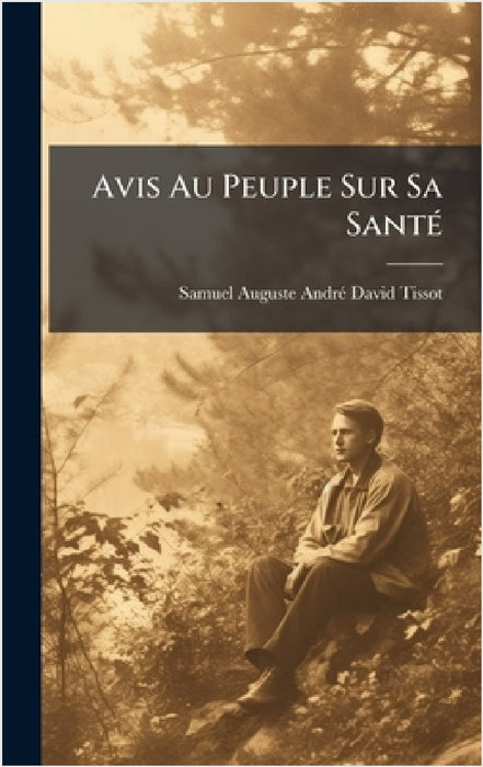 Avis Au Peuple Sur Sa SantÃ(c) by Samuel Auguste Andrã(c) David Tissot