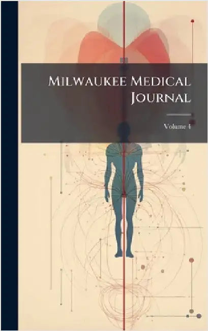 Milwaukee Medical Journal by Anonymous