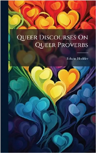 Queer Discourses On Queer Proverbs by Hodder, Edwin