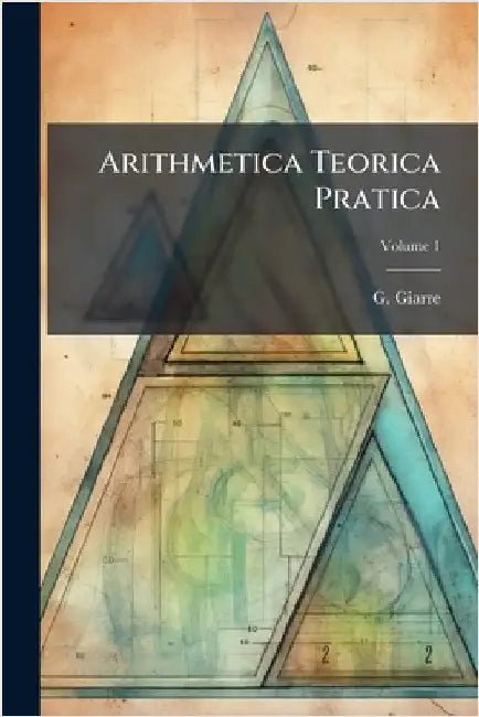 Arithmetica Teorica Pratica by Giarre, G.