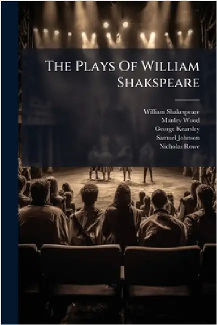 The Plays Of William Shakspeare by Shakespeare, William