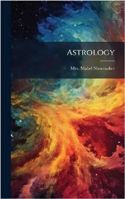 Astrology by Mrs Mabel (McGeorge) Shoemaker