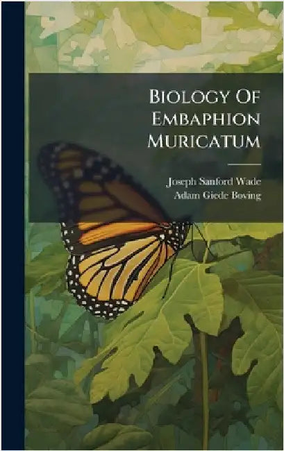 Biology Of Embaphion Muricatum by Joseph Sanford Wade