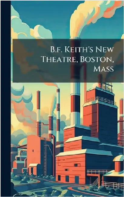 B.f. Keith's New Theatre, Boston, Mass by Anonymous