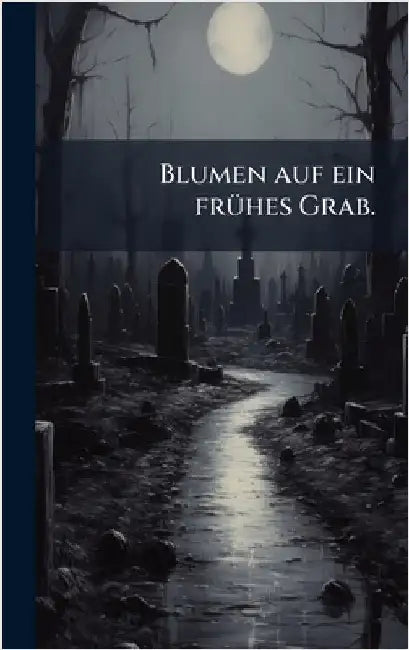 Blumen auf ein frÃ1/4hes Grab. by Anonymous