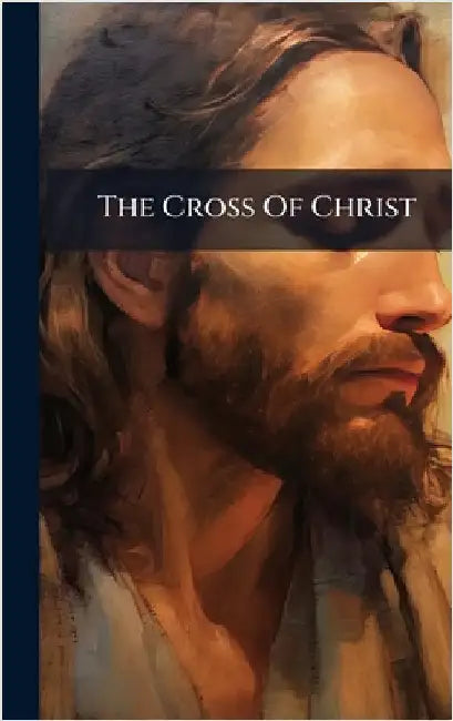 The Cross Of Christ by Anonymous