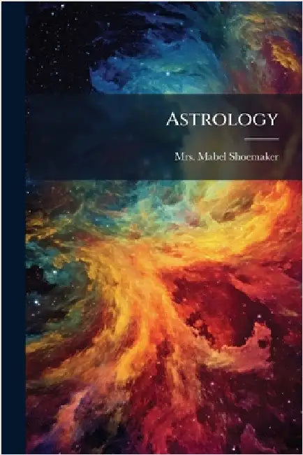 Astrology by Mrs Mabel (McGeorge) Shoemaker