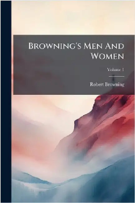 Browning's Men And Women by Robert Browning