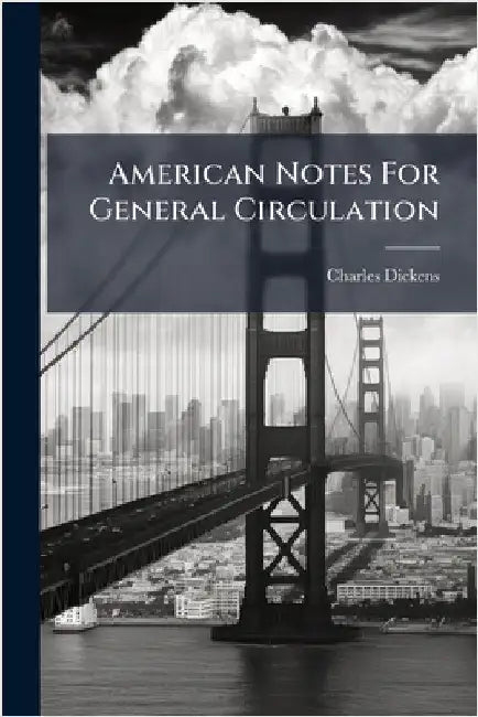 American Notes For General Circulation by Dickens, Charles