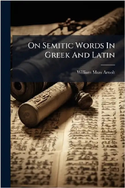 On Semitic Words In Greek And Latin by Muss-Arnolt, William