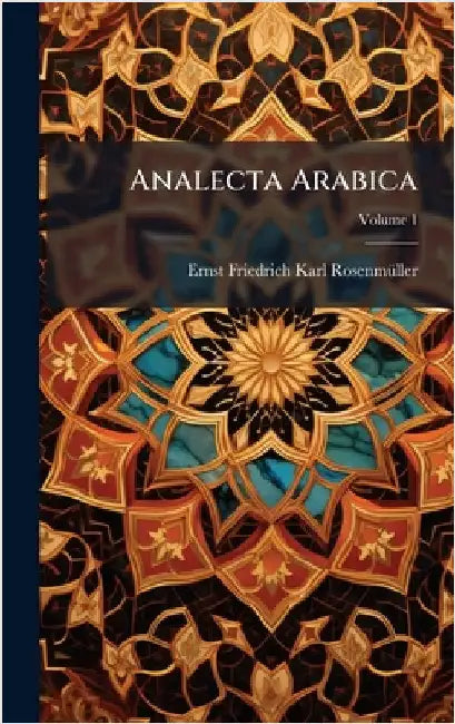 Analecta Arabica by Ernst Friedrich Karl Rosenmã1/4ller