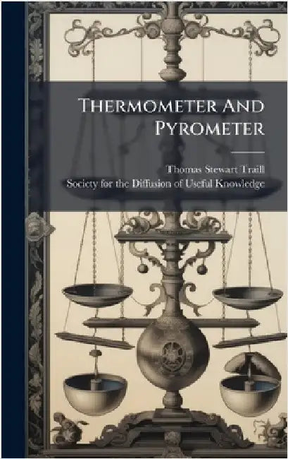 Thermometer And Pyrometer by Traill, Thomas Stewart
