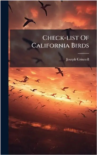 Check-list Of California Birds by Grinnell, Joseph