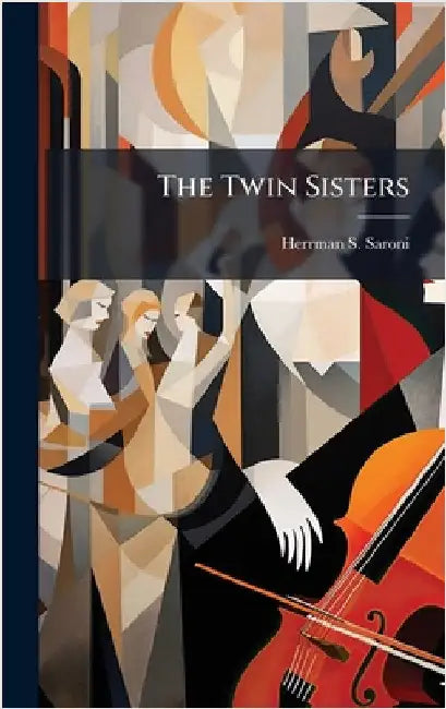 The Twin Sisters by Herrman S. Saroni