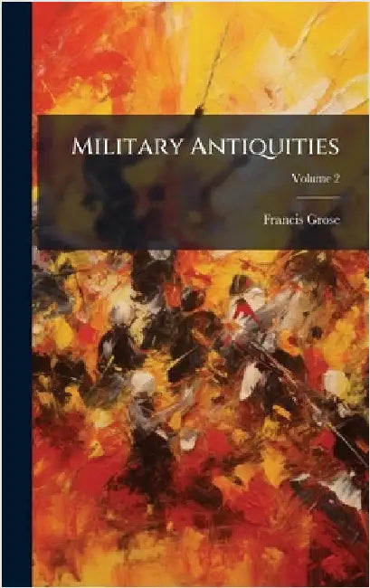 Military Antiquities by Grose, Francis