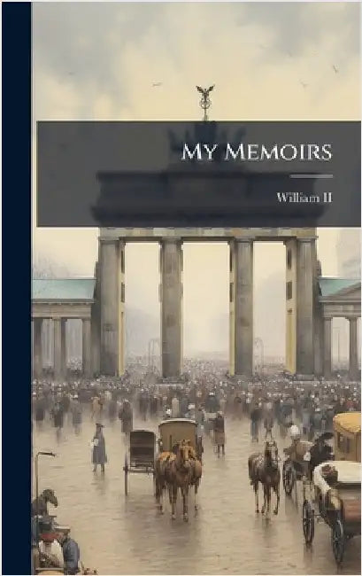 My Memoirs by William II (German Emperor)