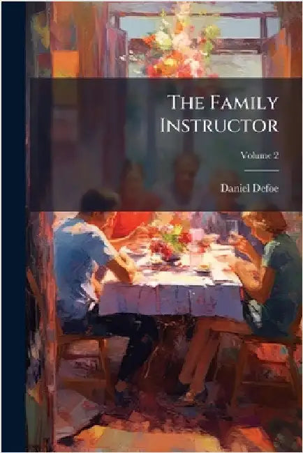 The Family Instructor by Defoe, Daniel