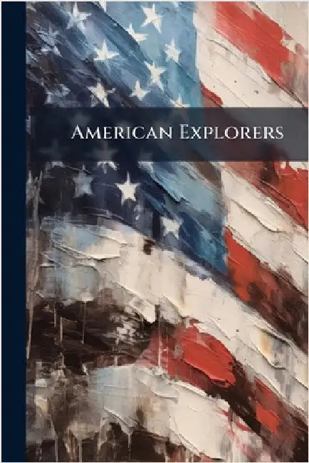 American Explorers by Anonymous