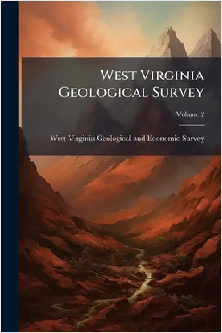 West Virginia Geological Survey by West Virginia Geological and Economic