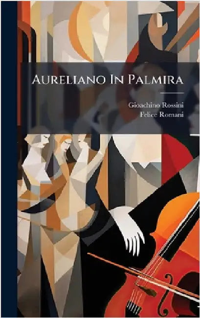 Aureliano In Palmira by Rossini, Gioachino