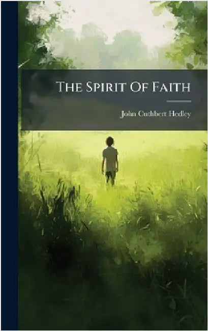 The Spirit Of Faith by Hedley, John Cuthbert