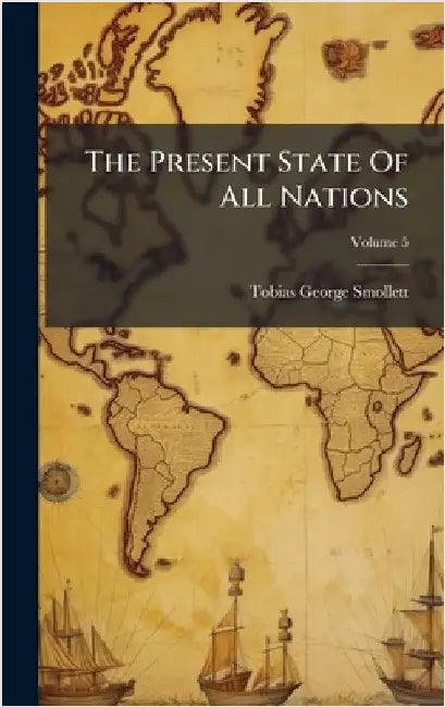The Present State Of All Nations by Tobias George Smollett