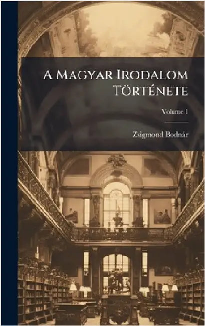 A Magyar Irodalom TörtÃ(c)nete by Bodnàr, Zsigmond