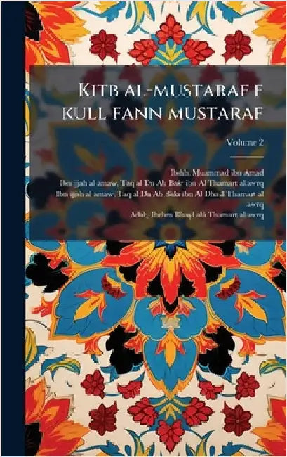 Kitb al-mustaraf f kull fann mustaraf by Ibshh, Muammad Ibn Amad 1388-Ca 1446