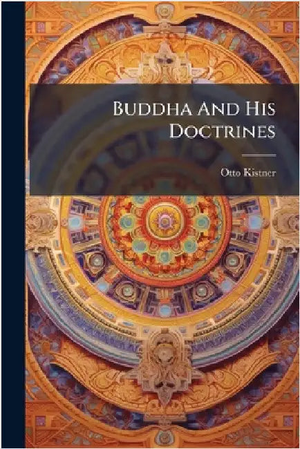 Buddha And His Doctrines by Kistner, Otto