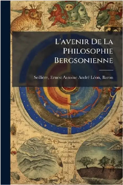 L'avenir De La Philosophie Bergsonienne by Seillière, Ernest Antoine Andrã(c) L.