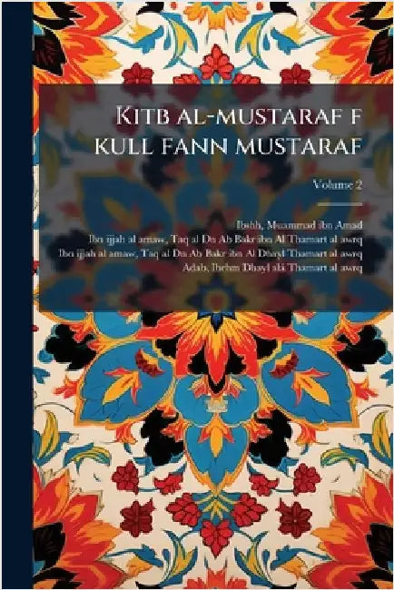 Kitb al-mustaraf f kull fann mustaraf by Ibshh, Muammad Ibn Amad 1388-Ca 1446