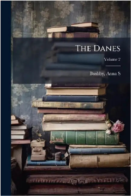 The Danes by S, Bushby Anna
