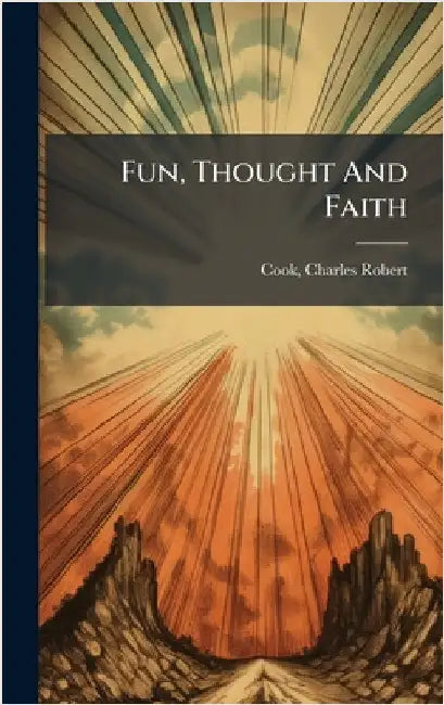 Fun, Thought And Faith by Charles Robert 1857- [From Old Cook