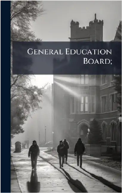 General Education Board; by Anonymous