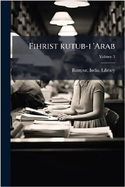 Fihrist kutub-i 'Arab by Library, Rampur India
