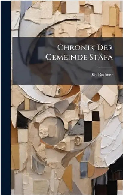 Chronik Der Gemeinde Stäfa by Bodmer, G.