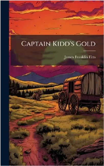 Captain Kidd's Gold by Fitts, James Franklin