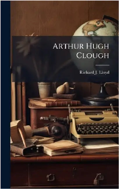Arthur Hugh Clough by Lloyd, Richard J.
