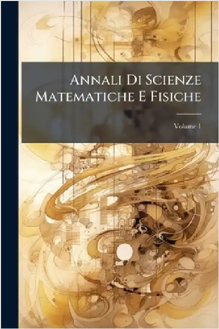Annali Di Scienze Matematiche E Fisiche by Anonymous