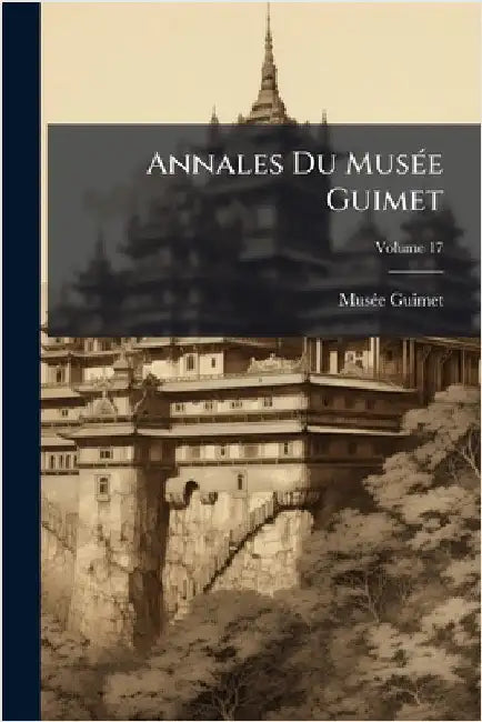 Annales Du MusÃ(c)e Guimet by France) Musã(c)E Guimet (Paris