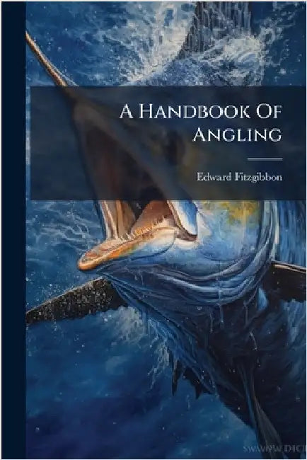 A Handbook Of Angling by Fitzgibbon, Edward