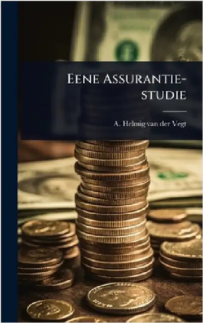 Eene Assurantie-studie by A Helmig Van Der Vegt