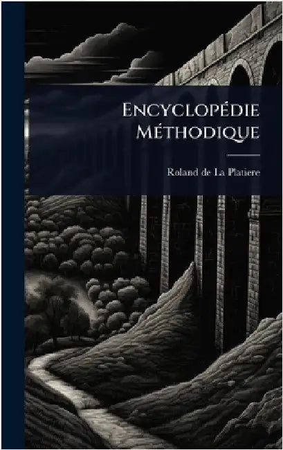 EncyclopÃ(c)die MÃ(c)thodique by Roland de la Platiere