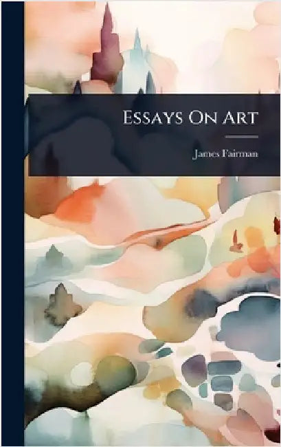 Essays On Art by Fairman, James