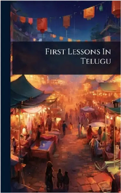 First Lessons In Telugu by Anonymous