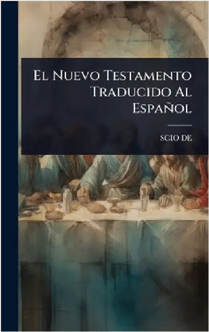 El Nuevo Testamento Traducido Al Español by De, Scio