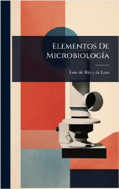 Elementos De MicrobiologÃ-a by Luis del Rã-O Y de Lara