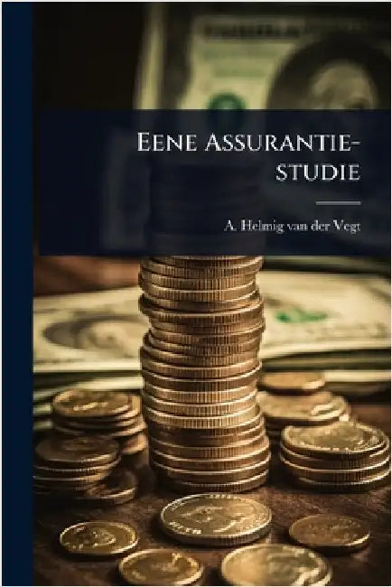 Eene Assurantie-studie by A Helmig Van Der Vegt