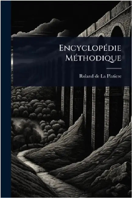 EncyclopÃ(c)die MÃ(c)thodique by Roland de la Platiere